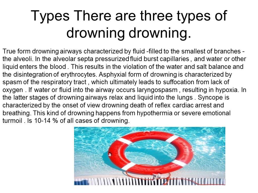 Types There are three types of drowning drowning. True form drowning airways characterized by
